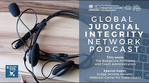 Global Judicial Integrity Network: Applying the Bangalore Principles to Court Administration