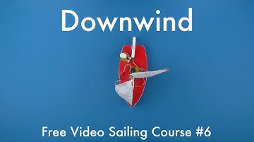 How to sail Downwind | Free Video Sailing Course #6