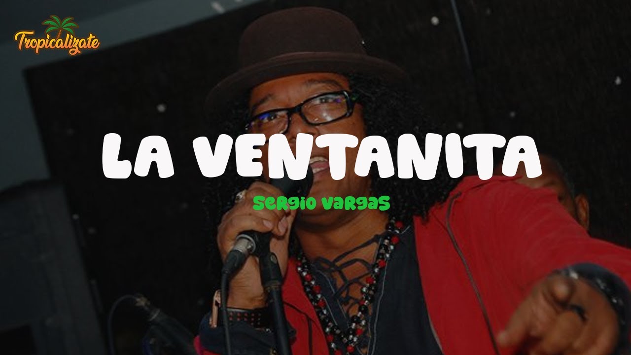 Sergio Vargas - La Ventanita (Letra)
