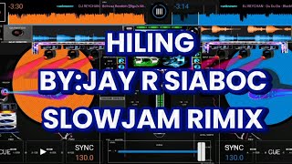 HILING -JAY-R SIABOC SLOW JAM RIMIX WITH DJ CARL