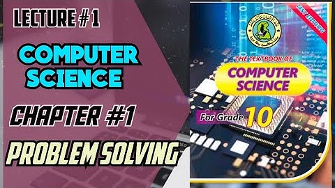 computer science (10th) chapter 01|lecture 01(Problem Solving) | complete explanation
