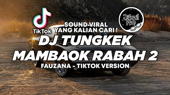 DJ TUNGKEK MAMBAOK RABAH 2 - FAUZANA TIKTOK VIRAL 2024 FULL BASS ! Jibril Pro Version