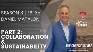 Daniel Matalon, Part 2: Collaboration & Sustainability
