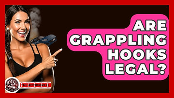 Are Grappling Hooks Legal? - The Action Reel