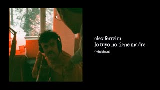 Alex Ferreira — Lo Tuyo No Tiene Madre (Mini Docu)