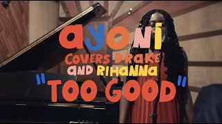 Ayoni covers Drake, Rihanna - Too Good | Buzzsession