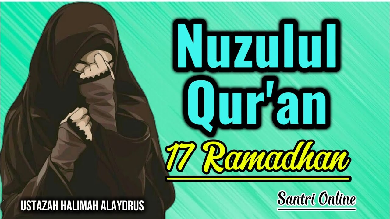 Nuzulul Qur'an 17 Ramadhan || Ustazah Halimah Alaydrus || Santri Online