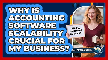 Why Is Accounting Software Scalability Crucial For My Business? - Small Biz Success Hub