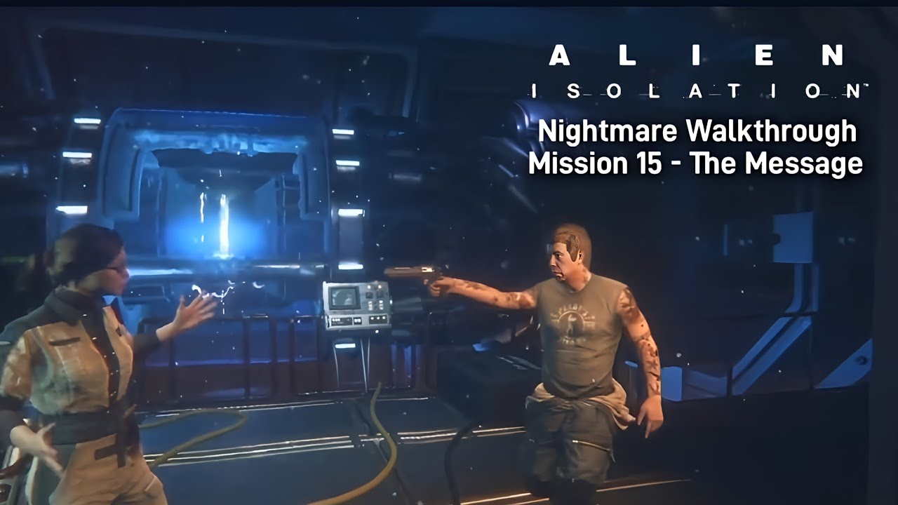 Alien isolation | Mission 15 | Nightmare Walkthrough - YouTube