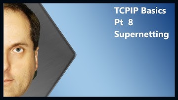 TCPIP Basics Pt  8 Supernetting
