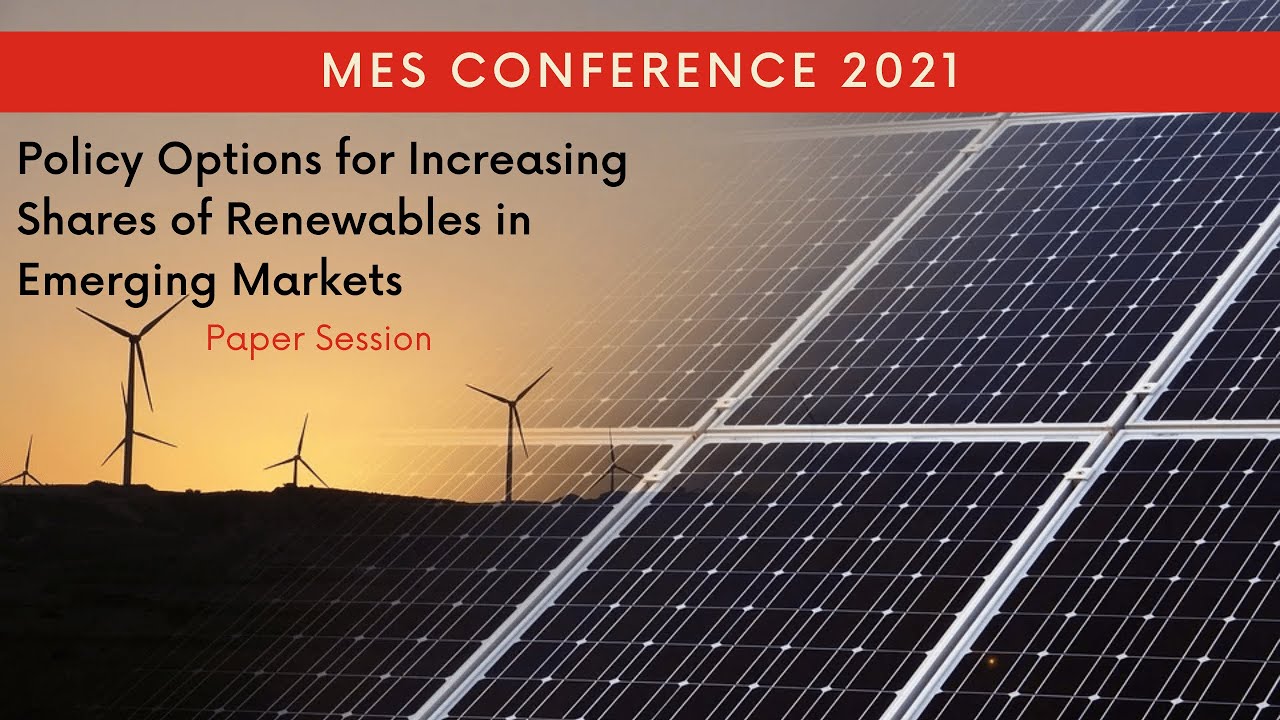 Policy Options for Increasing Shares of Renewables in Emerging Markets | 2021 MES Conference