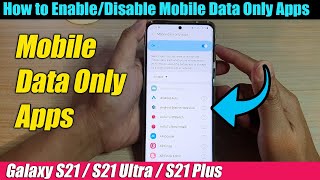 Galaxy S21/Ultra/Plus: How to Enable/Disable Mobile Data Only Apps