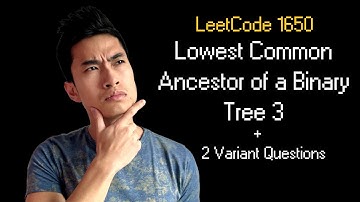 Laagste gemeenschappelijke voorouder van een binaire boom 3 || Leetcode 1650 || 2 Variantvragen d...