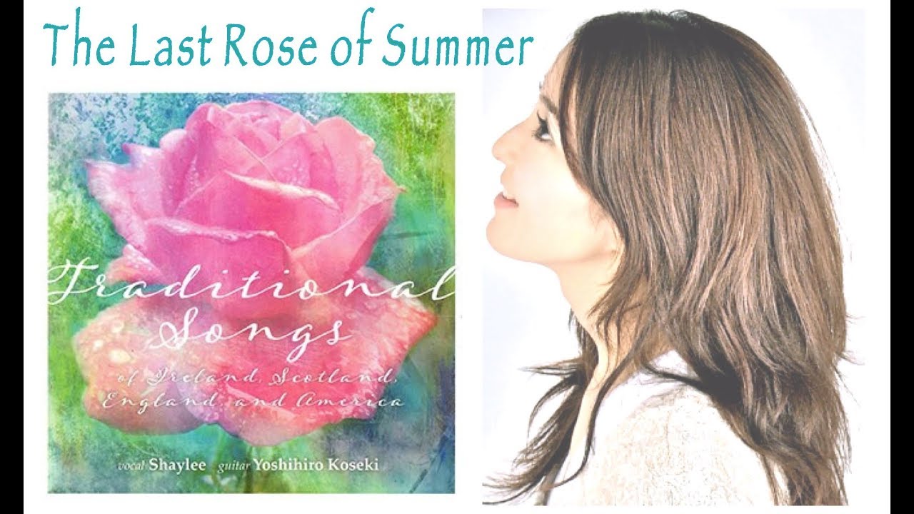 The Last Rose Of Summer 庭の千草 夏の名残のバラ アイルランド民謡 Shaylee Yoshihiro Koseki Youtube