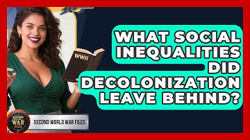 What Social Inequalities Did Decolonization Leave Behind? - Second World War Files