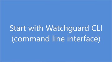 watchguard CLI  first steps   configure Interface