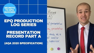 EPQ Secrets: Production Log Series - Presentation Record Part A (AQA 2020)
