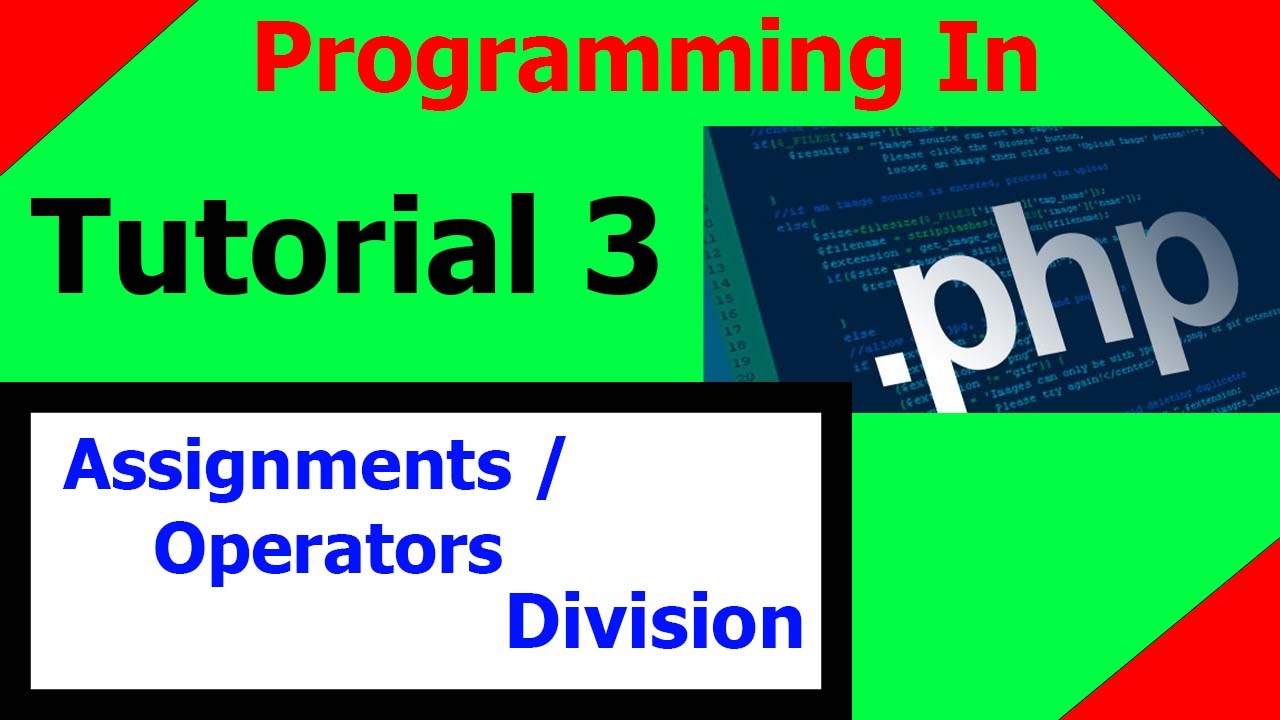 Programming In PHP || Tutorial 3 - {Assignments / Operators ...