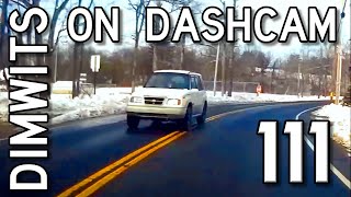 Dimwits On Dashcam - Vol 111