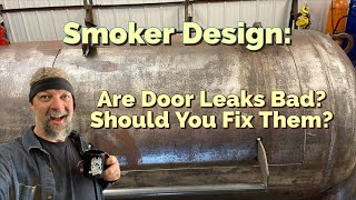 Smoker Design: Are Door Leaks Bad Or Should I Fix Them?
