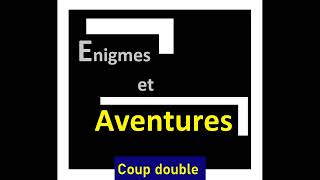 Enigmes et aventures - Coup double