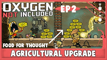 Oxygen Not Included Agricultural Upgrade Playthrough - Food For Thought