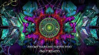 Oh My Darling I Love You (May Remix) | Psytrance