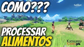 Genshin Impact - Como Processar Alimentos?