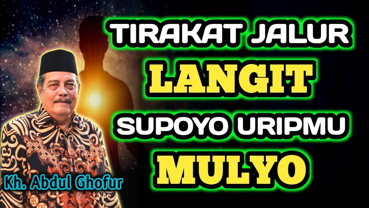 Tirakat jalur Langit SUPOYO Uripmu Mulyo - Kh. Abdul Ghofur