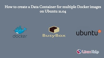 How to create a Data Container for multiple Docker images on Ubuntu 21.04