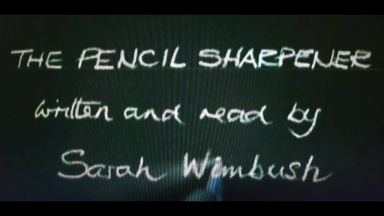 Filmpoem: 'The Pencil Sharpener' by Sarah Wimbush (2021)