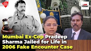 Life imprisonment to ex Mumbai police encounter specialist Pradeep Sharma | Law Today