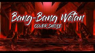 SUMAMBURAT - BANG BANG WETAN - (GOTHIC METAL VERSION ) - COVER BY SMULE