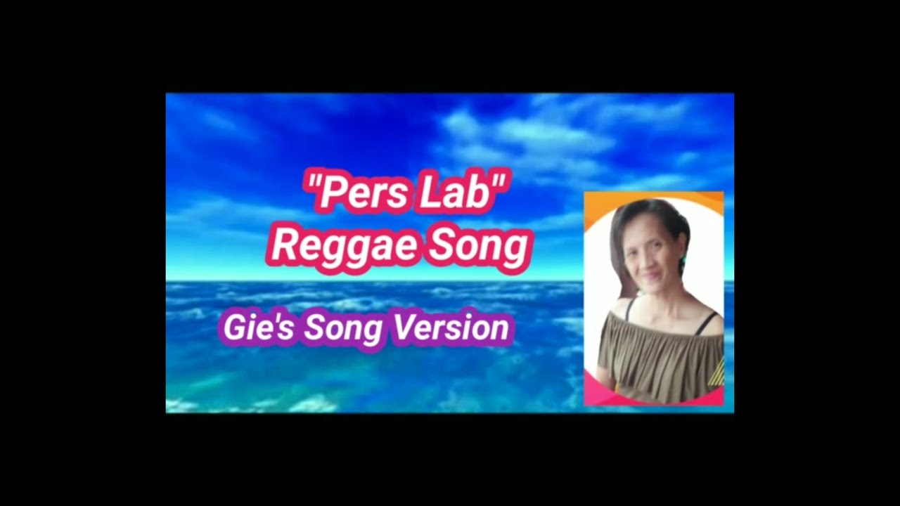 PERS LAB REGGAEGie's Song Version YouTube