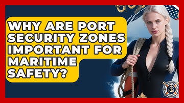 Why Are Port Security Zones Important For Maritime Safety? - Maritime Defenders