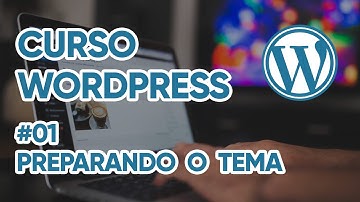 Curso Wordpress do Zero - #01 Preparando o tema
