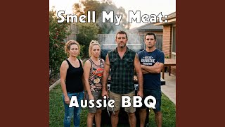 Smell My Meat: Aussie BBQ