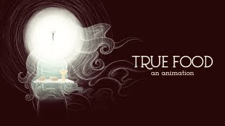 True Food - An Animation