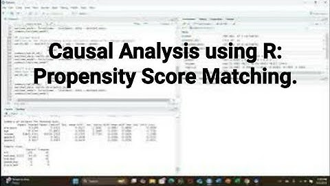 Causal Analysis using R How to Perform Propensity Score Matching Analysis