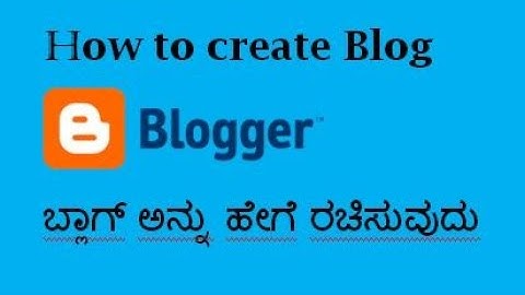 How to create Blog in Kannada ? || ಕನ್ನಡದಲ್ಲಿ Blog  ರಚಿಸುವುದು ಹೇಗೆ ?