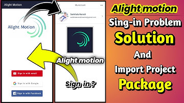 AlightMotion Sign In Problem Solution | AlightMotion Project Package Import Problem Solution