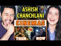 ASHISH CHANCHLANI | Cinemas: Then vs Now | Reaction | Jaby Koay & Achara