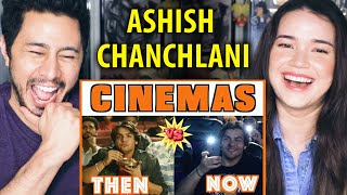 ASHISH CHANCHLANI | Cinemas: Then vs Now | Reaction | Jaby Koay \& Achara