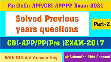 CBI-APP & PP Pre Exam 2017/Delhi APP CBI APP And PP exam 2021/solve previous year questions
