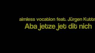aimless vocation feat. Jürgen Kuttner – Aba jetze jet dit nich (1996)