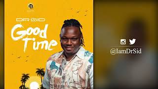 Good Time - DrSid (Audio Original) #Afrobeat #Dancehall