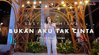 Sasya Arkhisna - Bukan Aku Tak Cinta (Official Music Video)