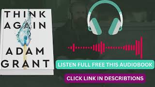 Think Again – Adam Grant | Audiobook Summary That Will Change How You Think