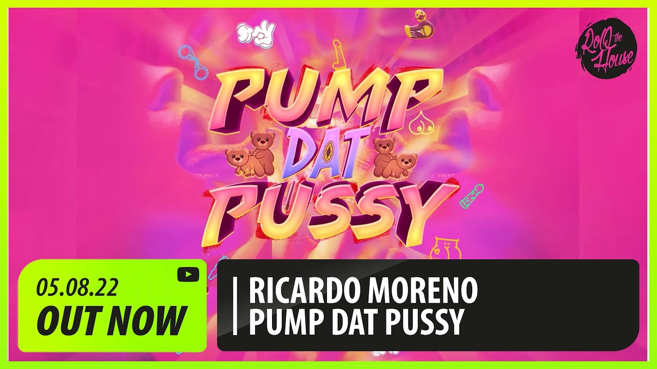 Ricardo Moreno - Pump Dat Pussy auf YouTube ansehen Ricardo Moreno - Pump Dat Pussy auf YouTube ansehen