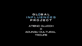 Global Influences Project: Atieno Oluoch x Adungu Cultural Troupe